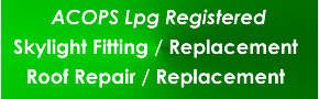 ACOPS Lpg Registration, Caravan skylight fitting and replacement, Caravan roof repair and replacement.